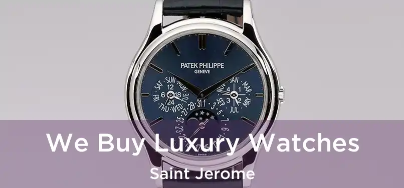  We Buy Luxury Watches Saint Jerome